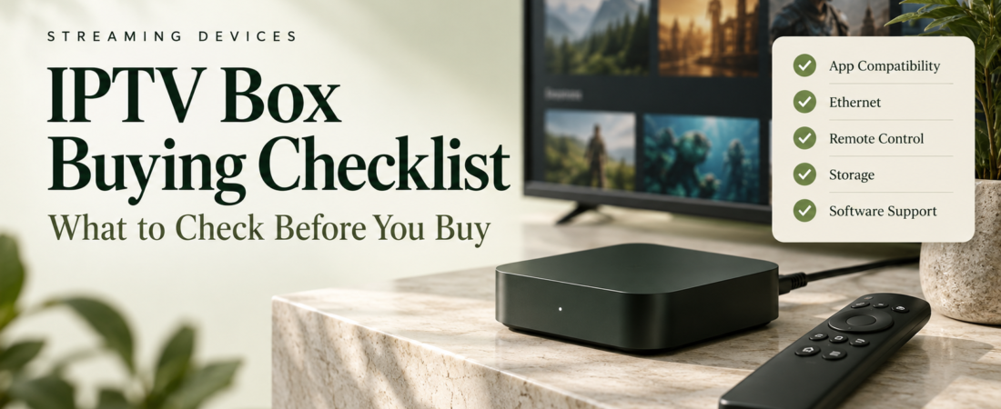 IPTV Box Buying Checklist: What to Check Before You Buy